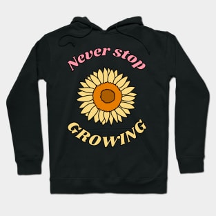 Never Stop Growing Hoodie